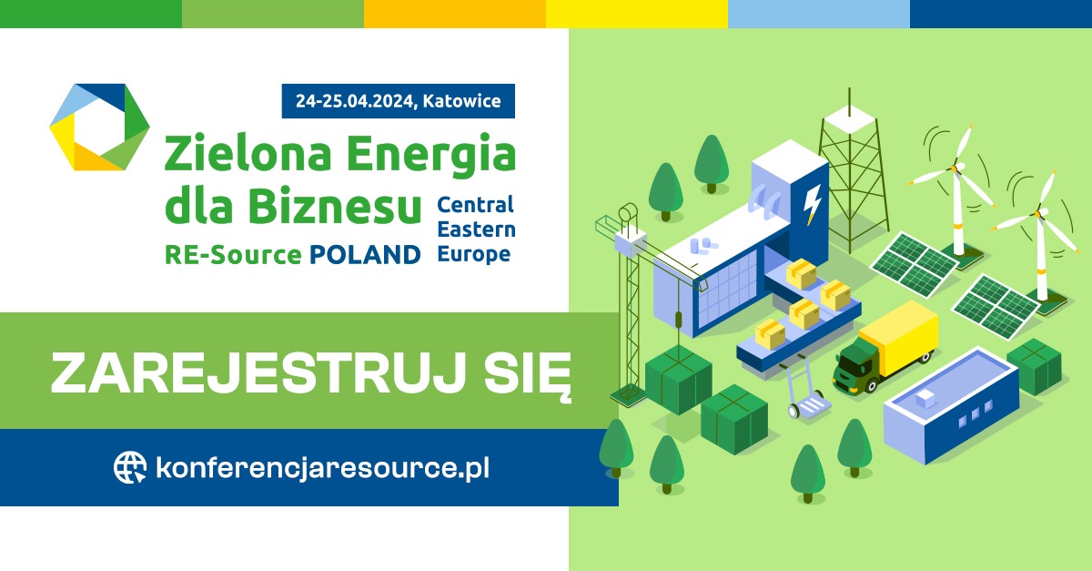 Zielona energia dla biznesu. Zdobądź wiedzę o umowach cPPA podczas Konferencji RE-Source Poland Hub Konferencja RE-Source Poland Hub.