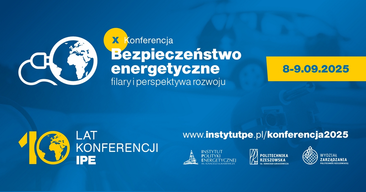 X Konferencja „Bezpieczeństwo energetyczne – filary i perspektywa rozwoju”
